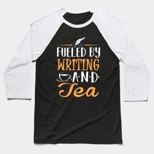 Fueled by Writing and Tea Baseball T-Shirt